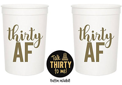 Thirty AF, 30 AF, 30th Birthday Party Cups 1"Talk Thirty to Me" Button, Set of 12, 16oz White and Gold 30th Birthday Stadium Cups, Perfect for Birthday Parties, Birthday Decorations